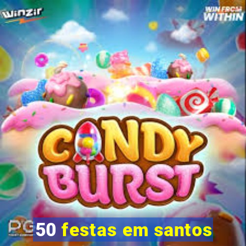 50 festas em santos